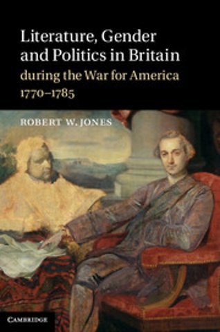 Literature, Gender and Politics in Britain during the War for America, 1770–1785