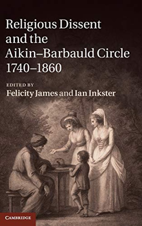 Religious Dissent and the Aikin-Barbauld Circle, 1740–1860