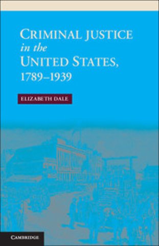 Criminal Justice in the United States, 1789–1939
