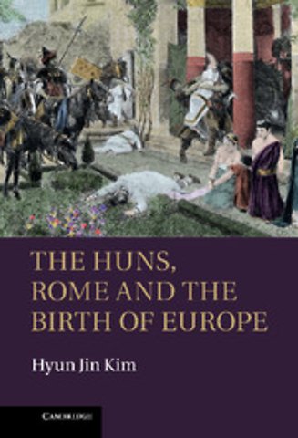 The Huns, Rome and the Birth of Europe