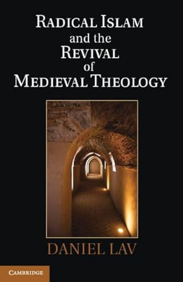 Radical Islam and the Revival of Medieval Theology