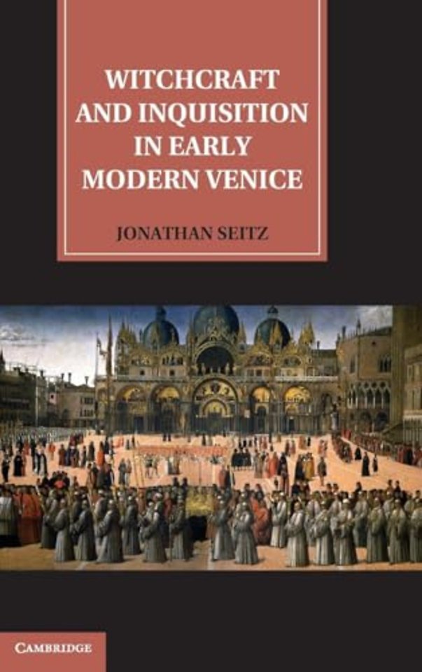 Witchcraft and Inquisition in Early Modern Venice
