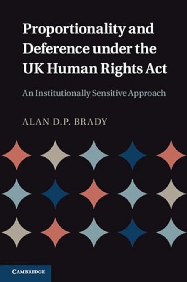 Proportionality and Deference under the UK Human Rights Act