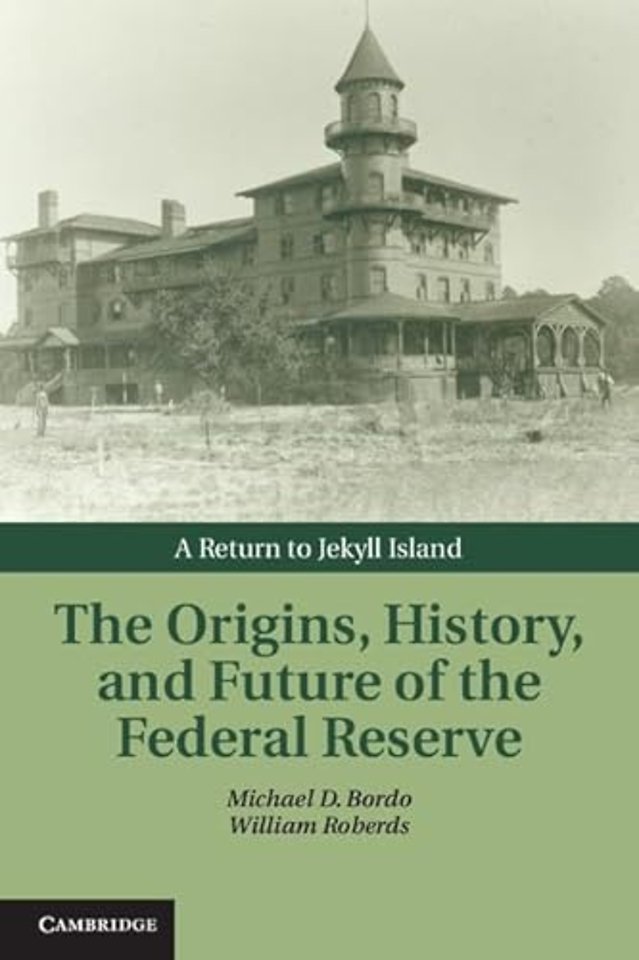 The Origins, History, and Future of the Federal Reserve