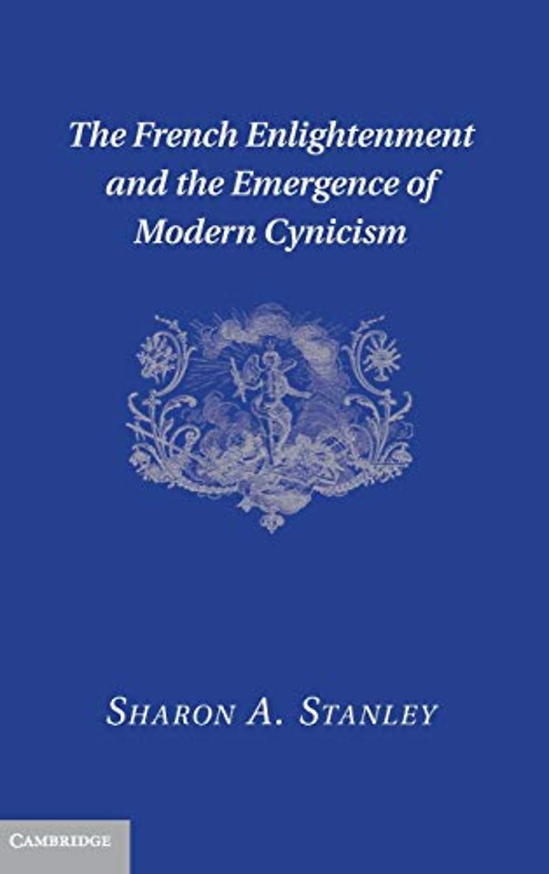 The French Enlightenment and the Emergence of Modern Cynicism