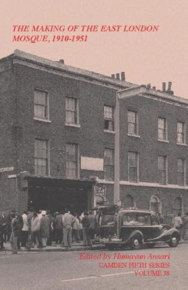 The Making of the East London Mosque, 1910–1951