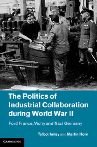 The Politics of Industrial Collaboration during World War II
