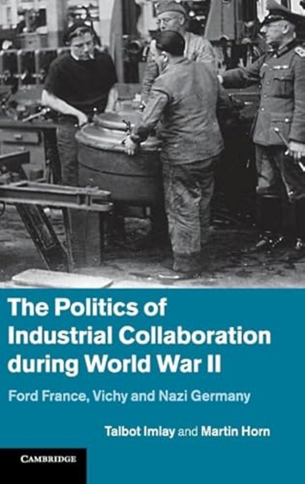 The Politics of Industrial Collaboration during World War II