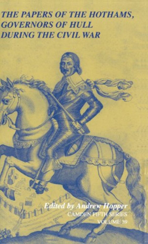 The Papers of the Hothams, Governors of Hull during the Civil War