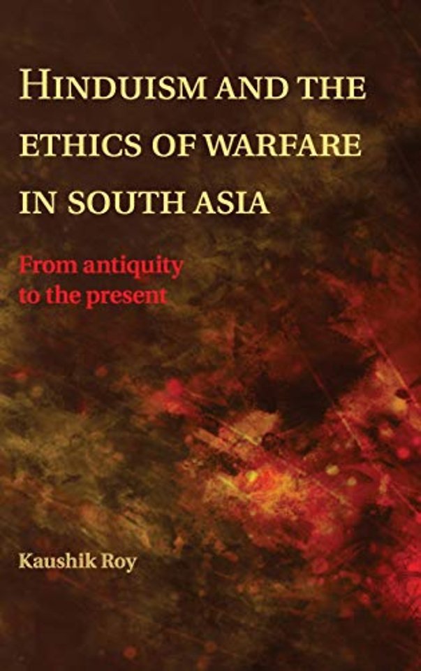 Hinduism and the Ethics of Warfare in South Asia