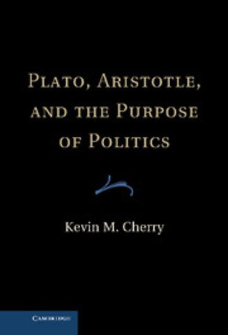 Plato, Aristotle, and the Purpose of Politics