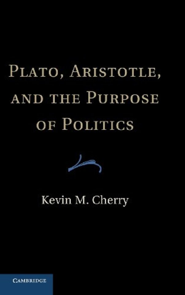 Plato, Aristotle, and the Purpose of Politics