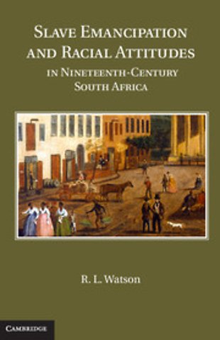 Slave Emancipation and Racial Attitudes in Nineteenth-Century South Africa