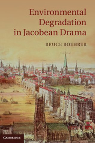 Environmental Degradation in Jacobean Drama