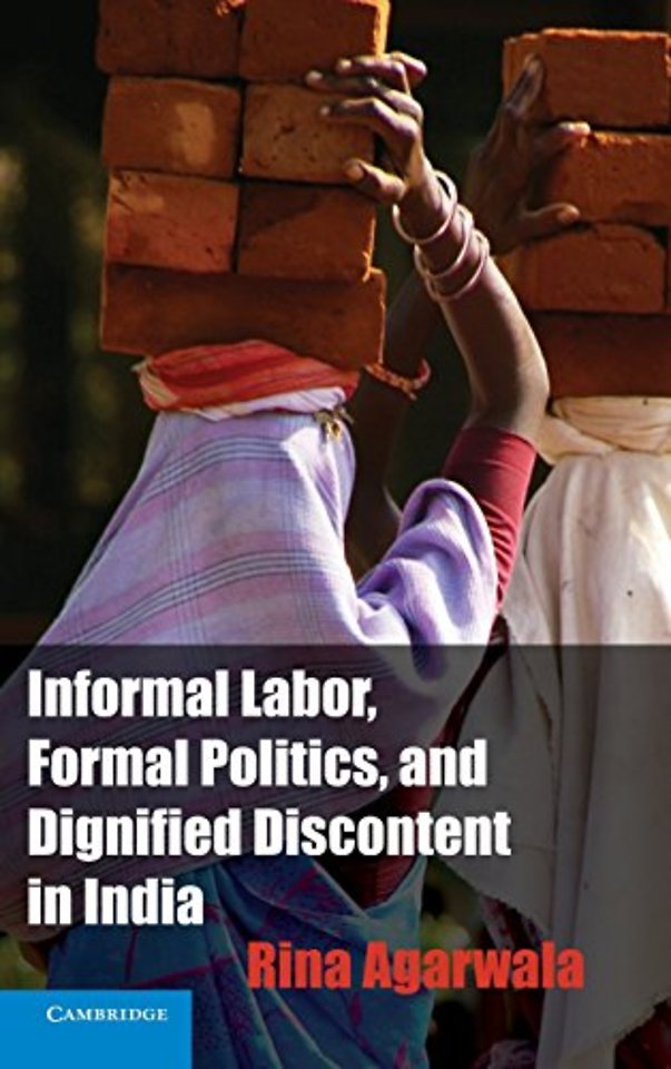 Informal Labor, Formal Politics, and Dignified Discontent in India