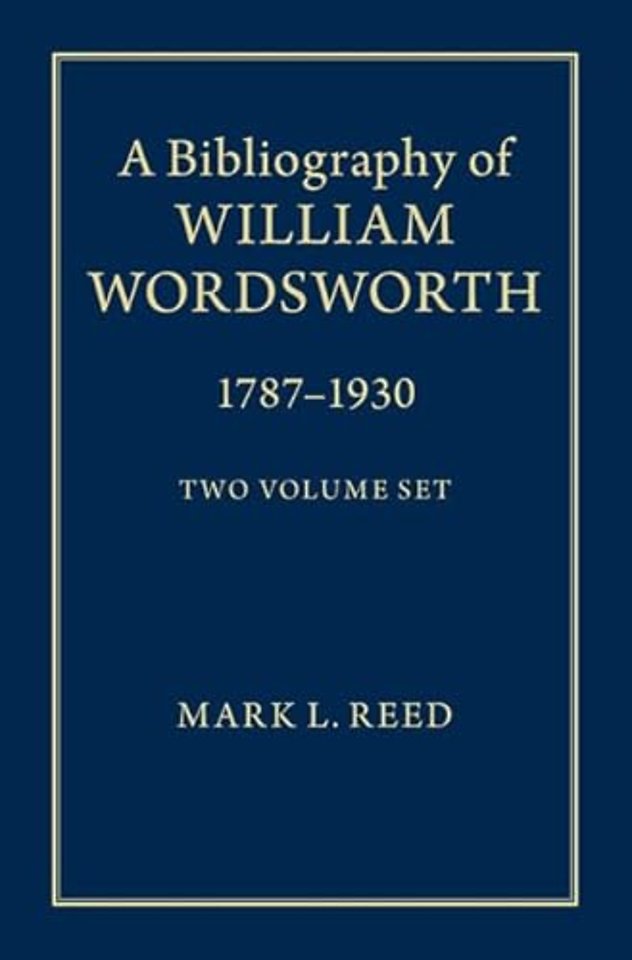 A Bibliography of William Wordsworth 2 Volume Hardback Set