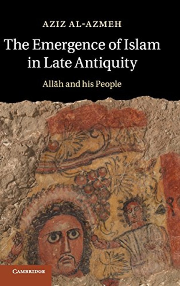 The Emergence of Islam in Late Antiquity
