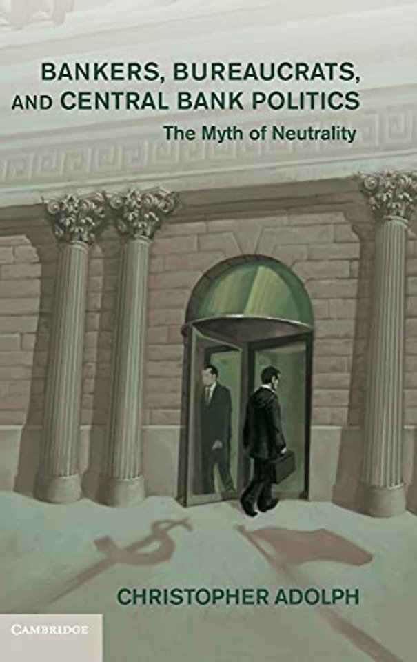 Bankers, Bureaucrats, and Central Bank Politics