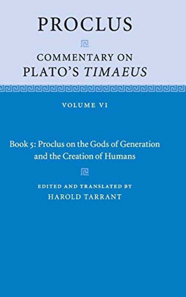 Proclus: Commentary on Plato's Timaeus: Volume 6, Book 5: Proclus on the Gods of Generation and the Creation of Humans