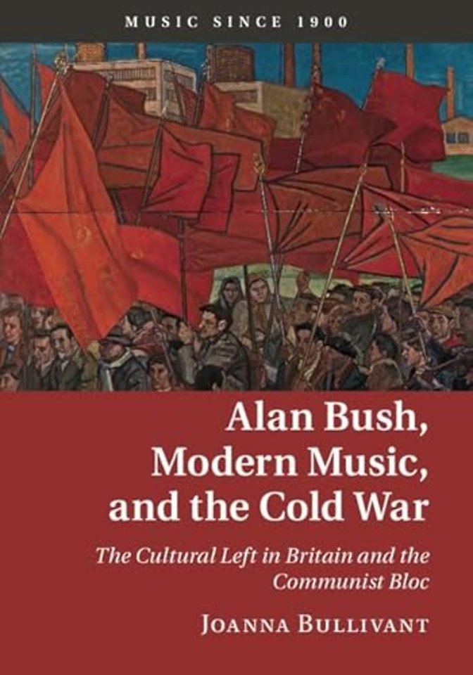 Alan Bush, Modern Music, and the Cold War