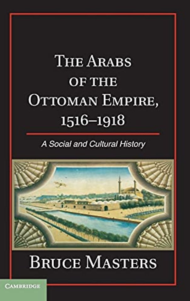 The Arabs of the Ottoman Empire, 1516–1918