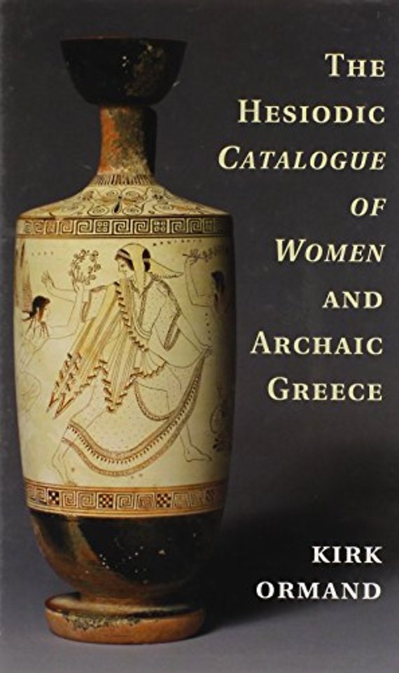 The Hesiodic Catalogue of Women and Archaic Greece