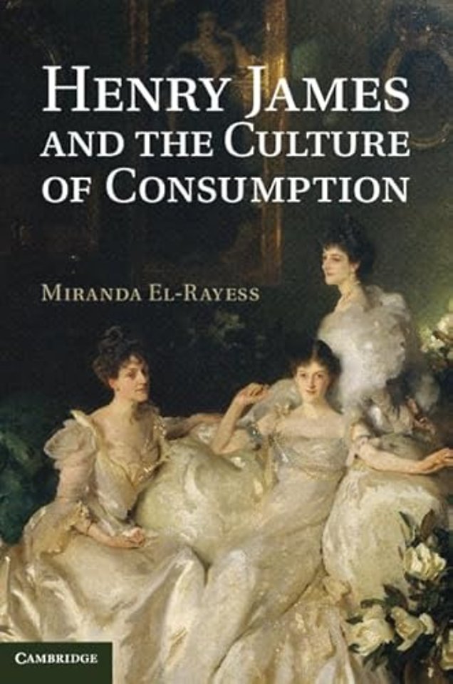 Henry James and the Culture of Consumption