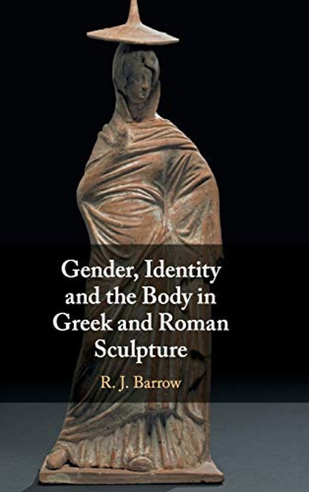 Gender, Identity and the Body in Greek and Roman Sculpture