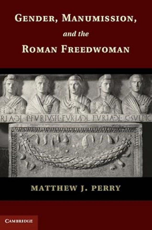 Gender, Manumission, and the Roman Freedwoman