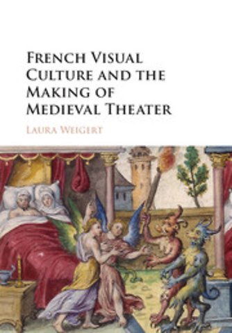French Visual Culture and the Making of Medieval Theater