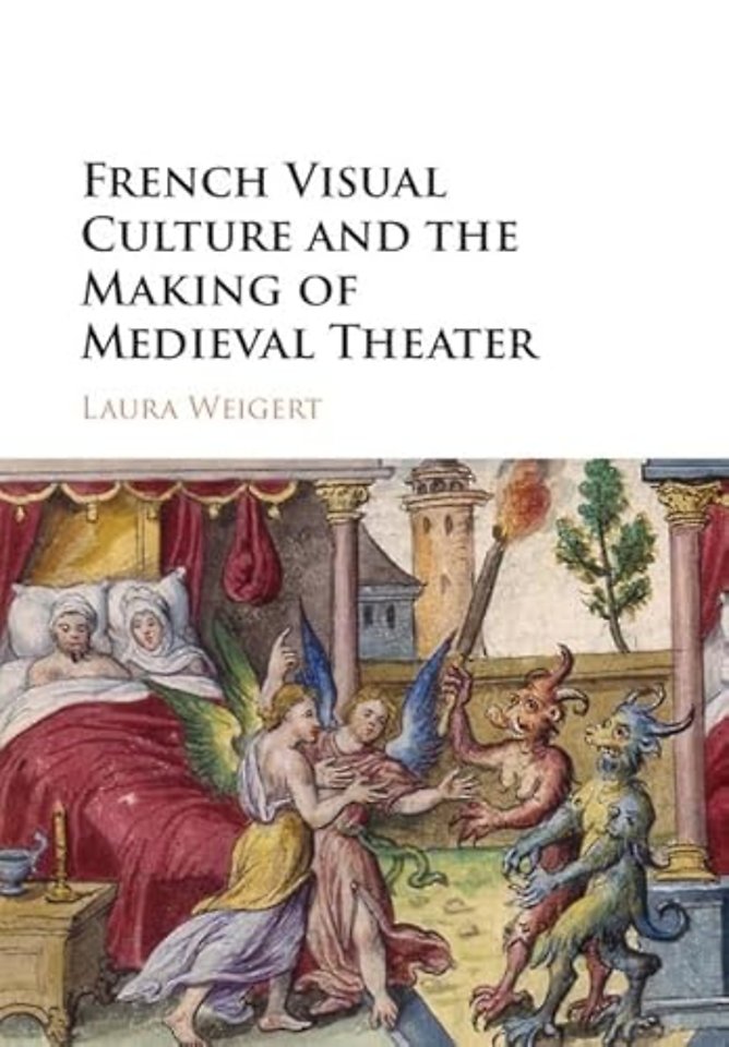 French Visual Culture and the Making of Medieval Theater