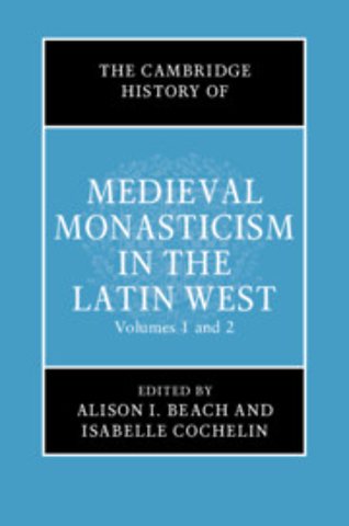 The Cambridge History of Medieval Monasticism in the Latin West 2 Volume Hardback Set