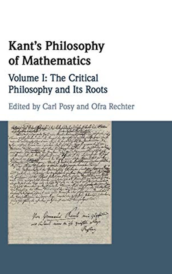 Kant's Philosophy of Mathematics: Volume 1, The Critical Philosophy and its Roots