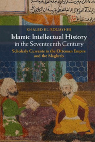 Islamic Intellectual History in the Seventeenth Century