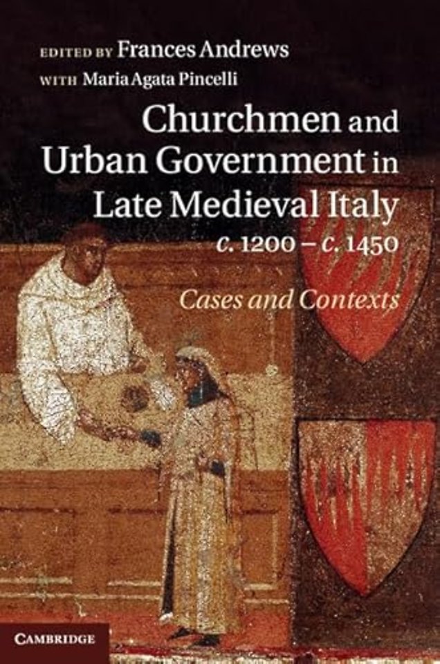 Churchmen and Urban Government in Late Medieval Italy, c.1200–c.1450