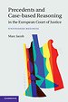 Precedents and Case-Based Reasoning in the European Court of Justice Precedents and Case-Based Reasoning in the European Court of Justice