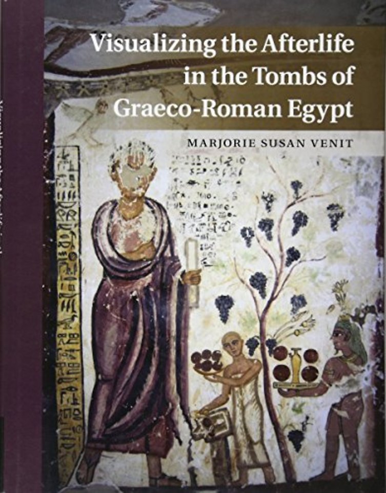 Visualizing the Afterlife in the Tombs of Graeco-Roman Egypt