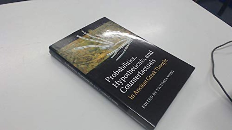 Probabilities, Hypotheticals, and Counterfactuals in Ancient Greek Thought