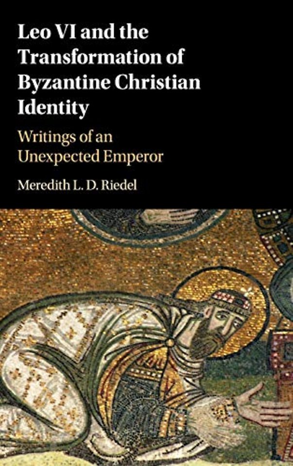 Leo VI and the Transformation of Byzantine Christian Identity