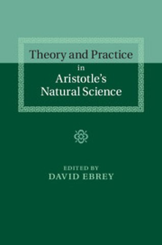 Theory and Practice in Aristotle's Natural Science