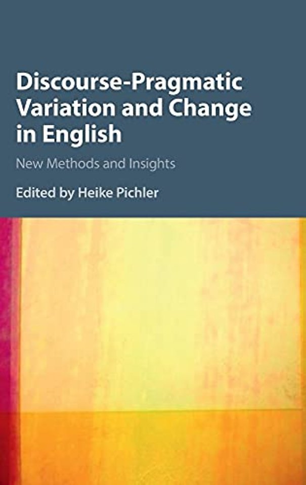 Discourse-Pragmatic Variation and Change in English