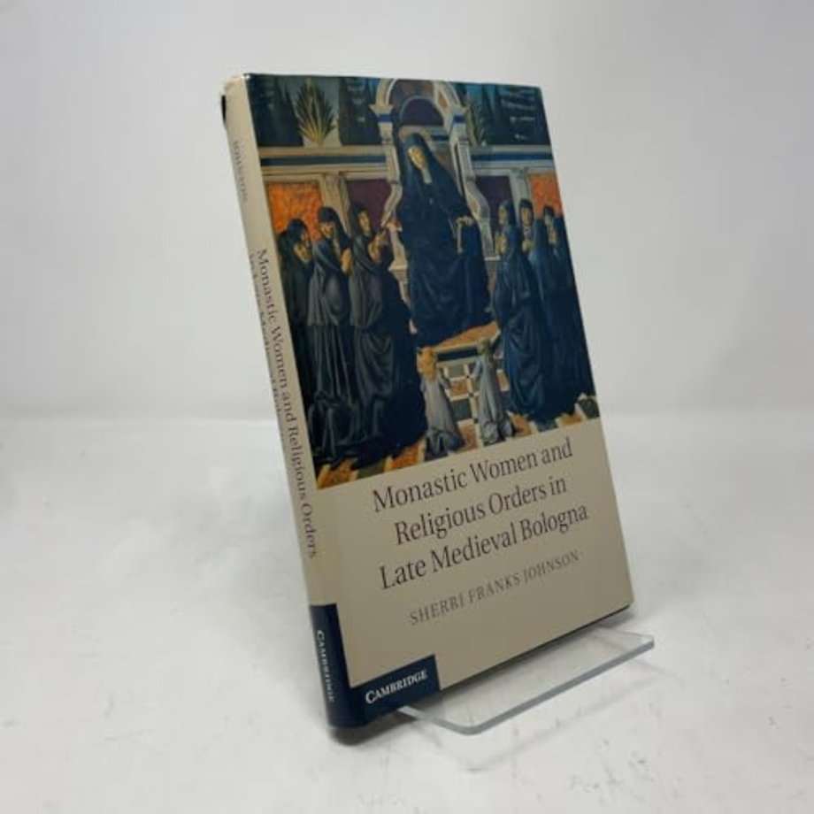 Monastic Women and Religious Orders in Late Medieval Bologna