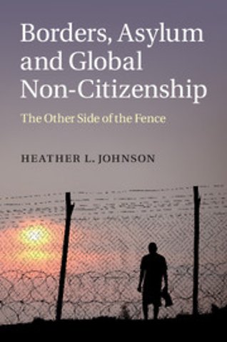 Borders, Asylum and Global Non-Citizenship