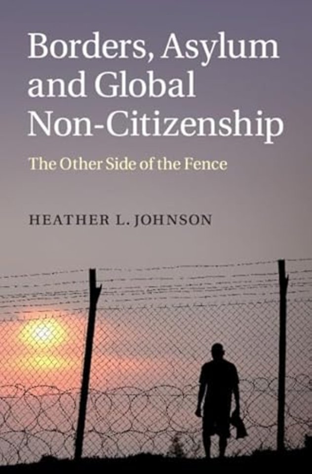 Borders, Asylum and Global Non-Citizenship
