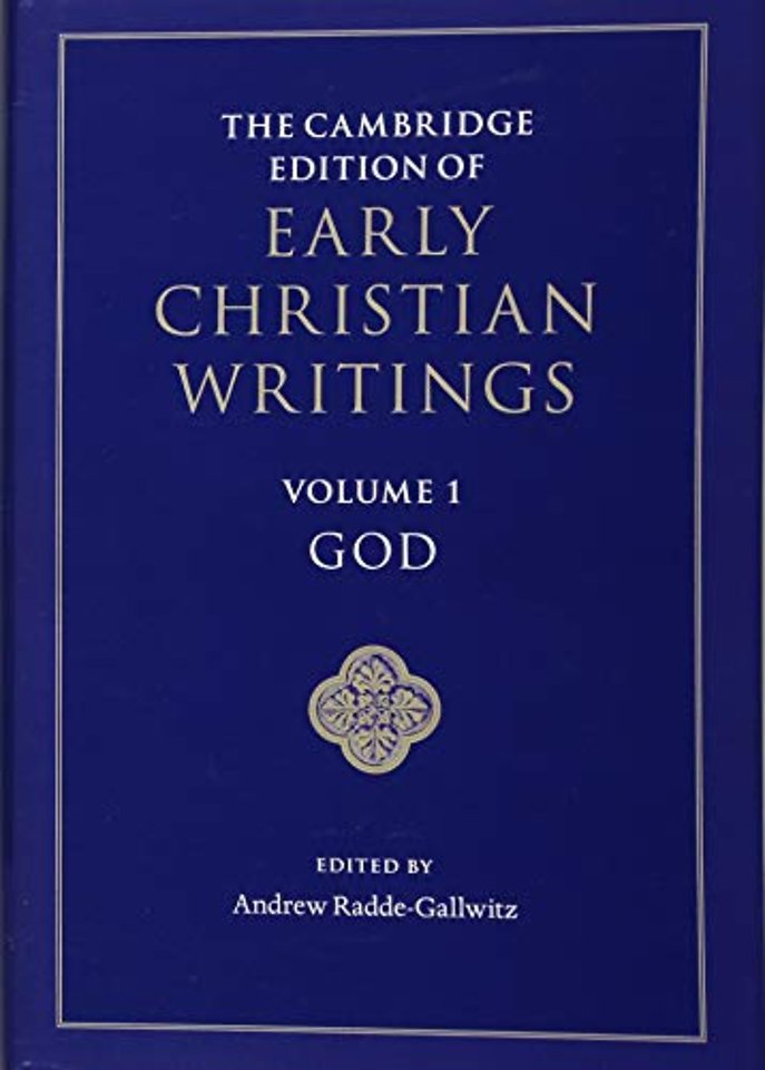 The Cambridge Edition of Early Christian Writings: Volume 1, God