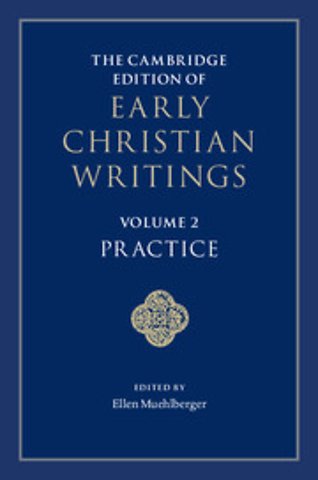 The Cambridge Edition of Early Christian Writings: Volume 2, Practice