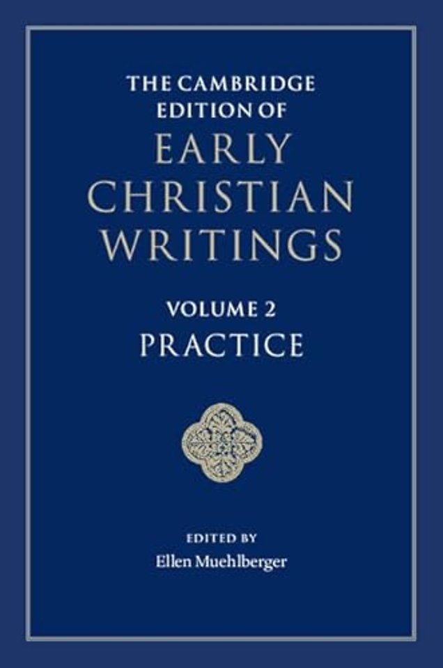 The Cambridge Edition of Early Christian Writings: Volume 2, Practice