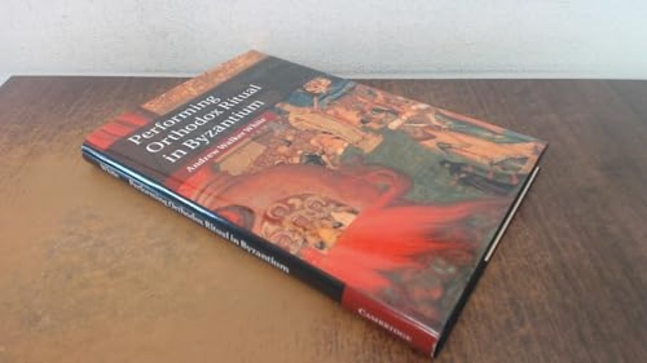Performing Orthodox Ritual in Byzantium