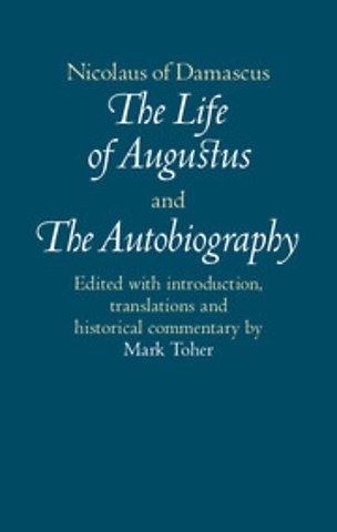 Nicolaus of Damascus: The Life of Augustus and The Autobiography