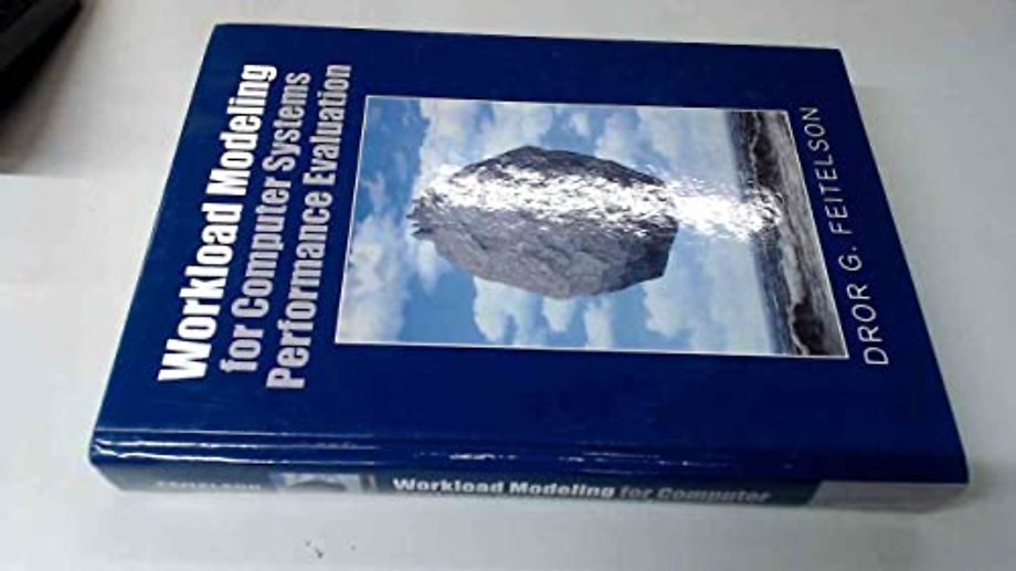 Workload Modeling for Computer Systems Performance Evaluation